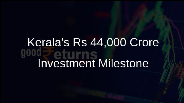 Keralas Rs 44,000 Crore Investment Milestone