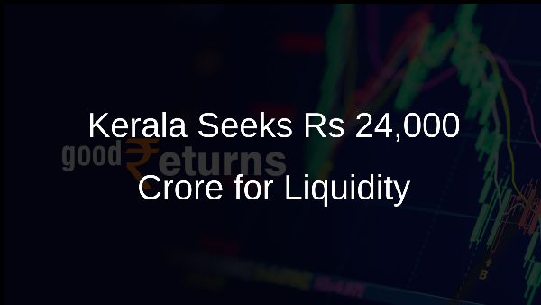 Kerala Seeks Rs 24,000 Crore for Liquidity