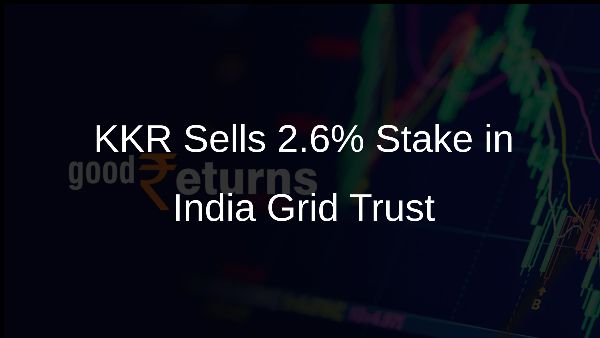 KKR Sells 2.6% Stake in India Grid Trust