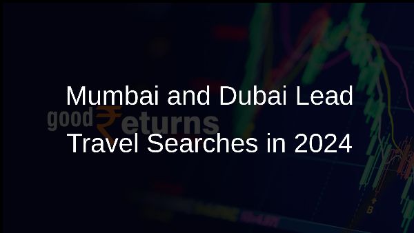 Mumbai and Dubai Lead Travel Searches in 2024