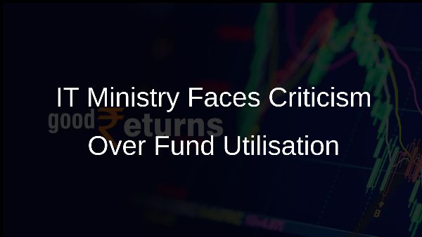 IT Ministry Faces Criticism Over Fund Utilisation