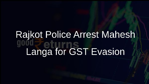 Rajkot Police Arrest Mahesh Langa for GST Evasion