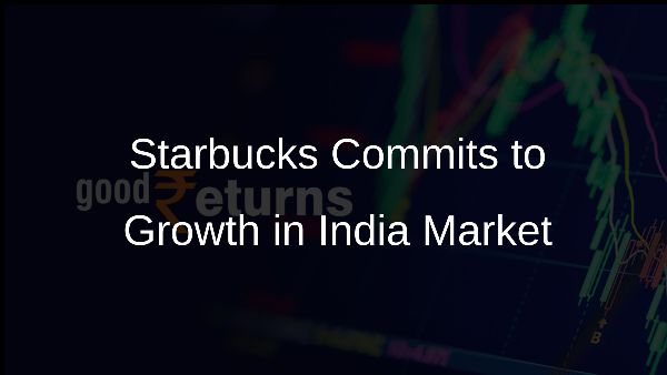 Starbucks Commits to Growth in India Market