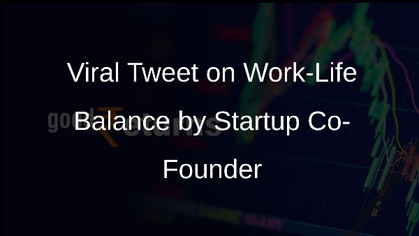 Viral Tweet on Work-Life Balance by Startup Co-Founder