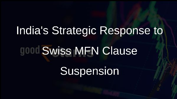 Indias Strategic Response to Swiss MFN Clause Suspension