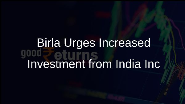 Birla Urges Increased Investment from India Inc