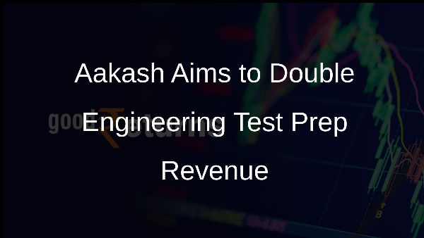 Aakash Aims to Double Engineering Test Prep Revenue