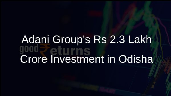 Adani Groups Rs 2.3 Lakh Crore Investment in Odisha