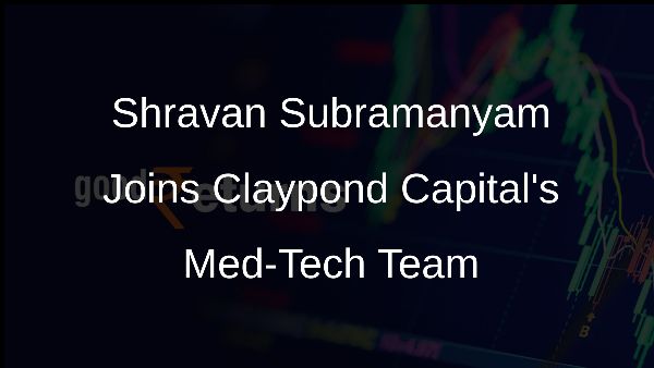 Shravan Subramanyam Joins Claypond Capitals Med-Tech Team