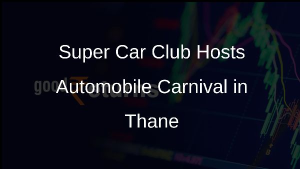 Super Car Club Hosts Automobile Carnival in Thane