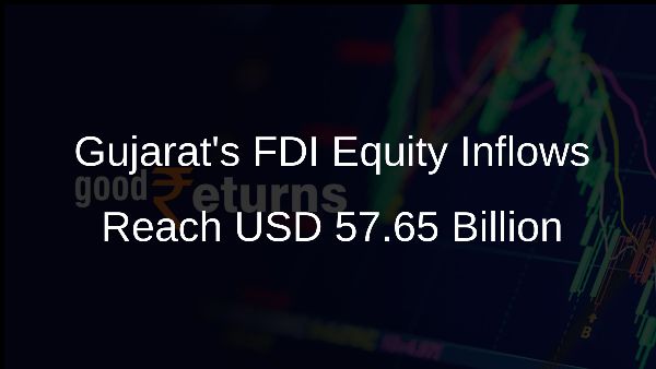 Gujarats FDI Equity Inflows Reach USD 57.65 Billion