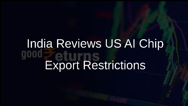 India Reviews US AI Chip Export Restrictions