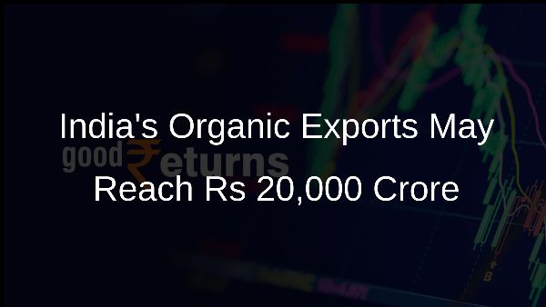 Indias Organic Exports May Reach Rs 20,000 Crore