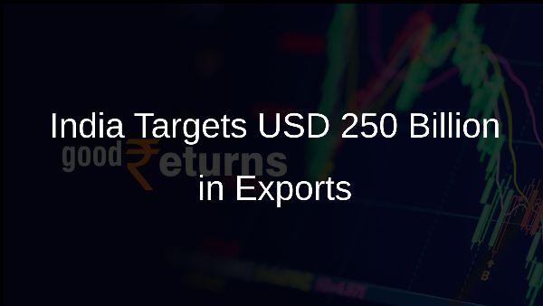 India Targets USD 250 Billion in Exports