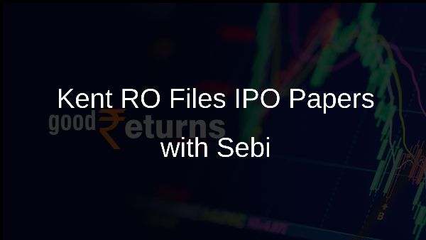 Kent RO Files IPO Papers with Sebi