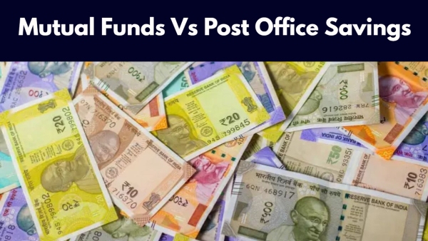 Mutual Funds Vs Post Office Savings