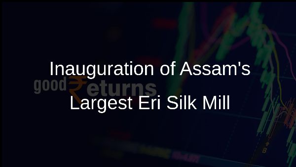 Inauguration of Assams Largest Eri Silk Mill