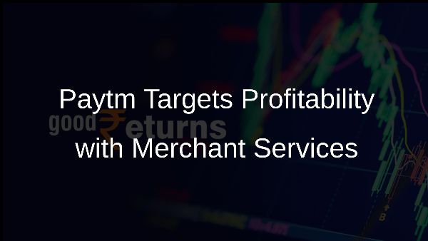 Paytm Targets Profitability with Merchant Services