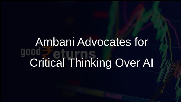 Ambani Advocates for Critical Thinking Over AI