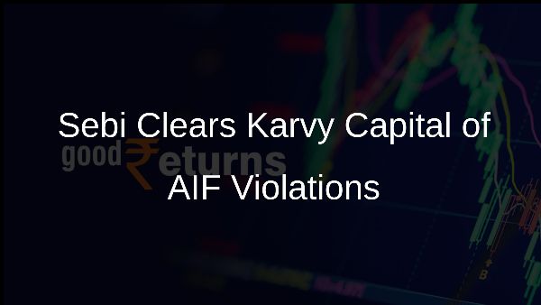 Sebi Clears Karvy Capital of AIF Violations