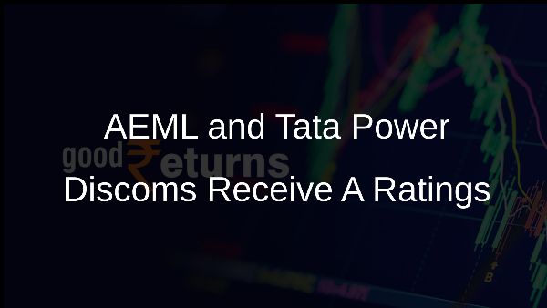 AEML and Tata Power Discoms Receive A+ Ratings