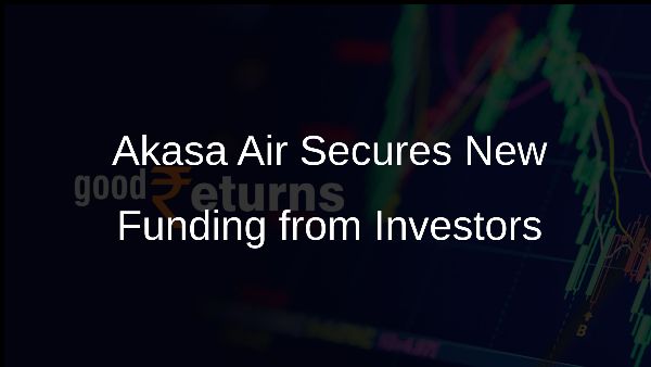 Akasa Air Secures New Funding from Investors