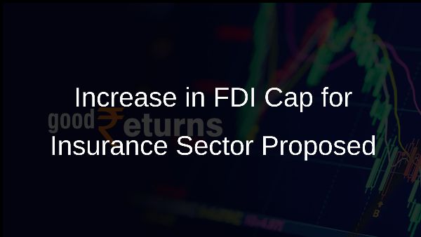 Increase in FDI Cap for Insurance Sector Proposed