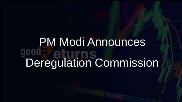 PM Modi Announces Deregulation Commission