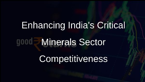 Enhancing Indias Critical Minerals Sector Competitiveness