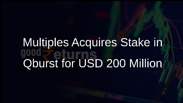 Multiples Acquires Stake in Qburst for USD 200 Million Multiples Acquires Stake in Qburst for USD 200 Million