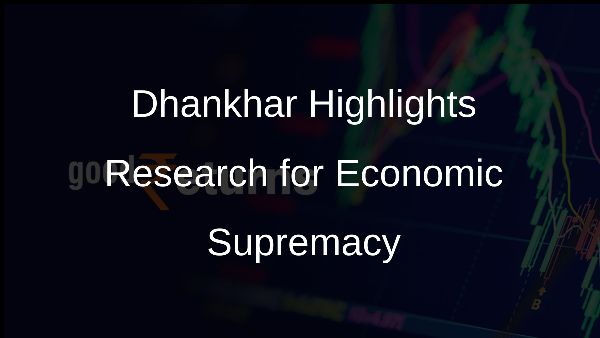 Dhankhar Highlights Research for Economic Supremacy