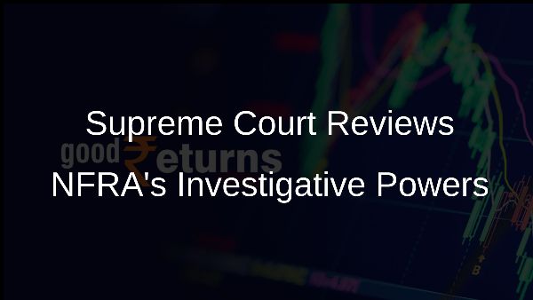 Supreme Court Reviews NFRAs Investigative Powers