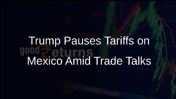 Trump Pauses Tariffs on Mexico Amid Trade Talks