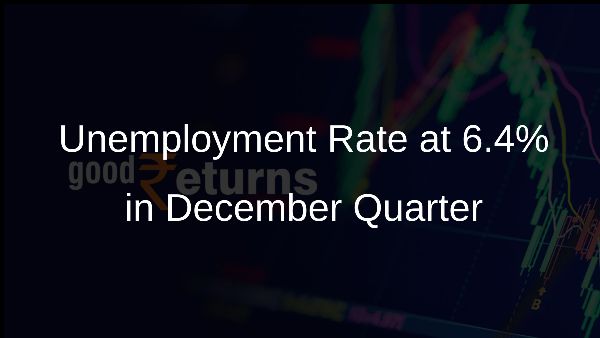 Unemployment Rate at 6.4% in December Quarter Unemployment Rate at 6.4% in December Quarter