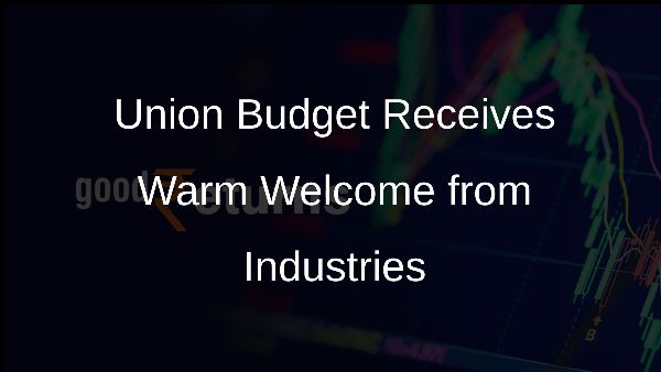 Union Budget Receives Warm Welcome from Industries