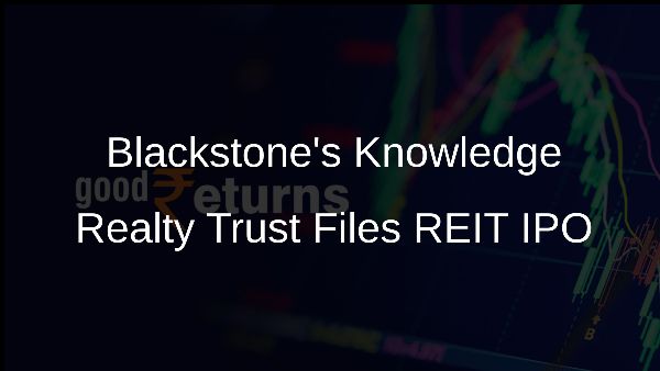 Blackstones Knowledge Realty Trust Files REIT IPO