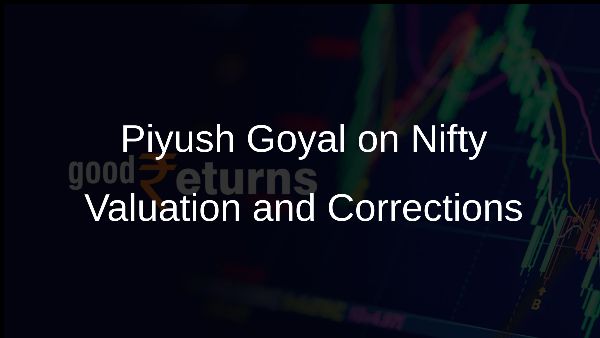 Piyush Goyal on Nifty Valuation and Corrections