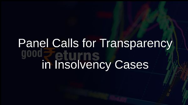 Panel Calls for Transparency in Insolvency Cases
