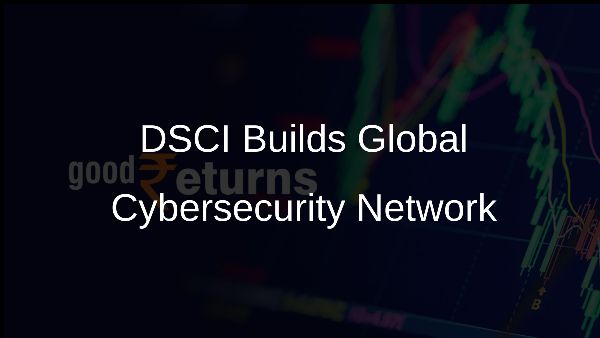 DSCI Builds Global Cybersecurity Network
