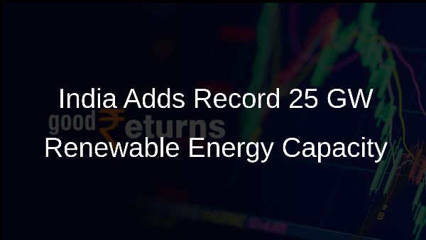 India Adds Record 25 GW Renewable Energy Capacity