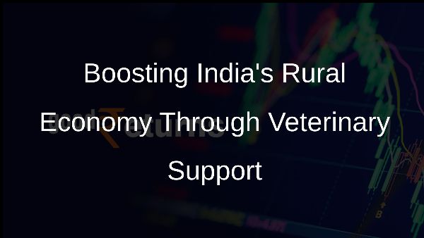 Boosting Indias Rural Economy Through Veterinary Support