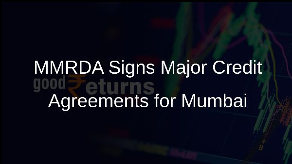 MMRDA Signs Major Credit Agreements for Mumbai