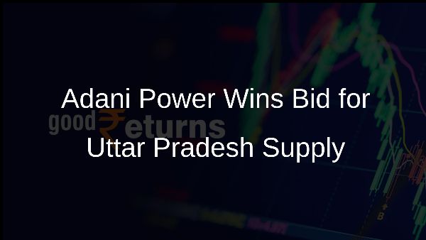 Adani Power Wins Bid for Uttar Pradesh Supply