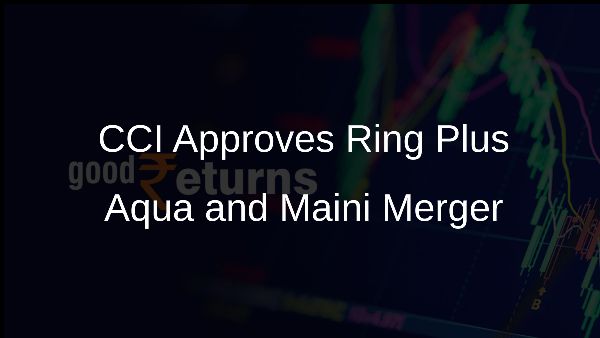 CCI Approves Ring Plus Aqua and Maini Merger