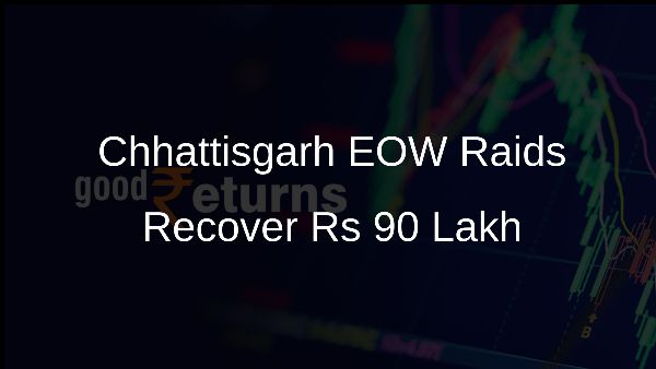 Chhattisgarh EOW Raids Recover Rs 90 Lakh