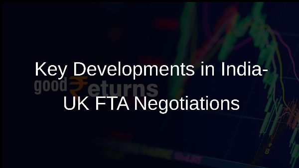 Key Developments in India-UK FTA Negotiations