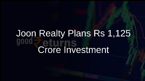Joon Realty Plans Rs 1,125 Crore Investment