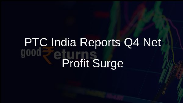 PTC India Reports Q4 Net Profit Surge