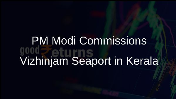 PM Modi Commissions Vizhinjam Seaport in Kerala