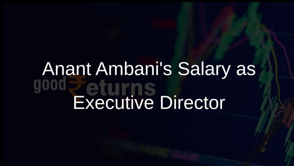 Anant Ambanis Salary as Executive Director